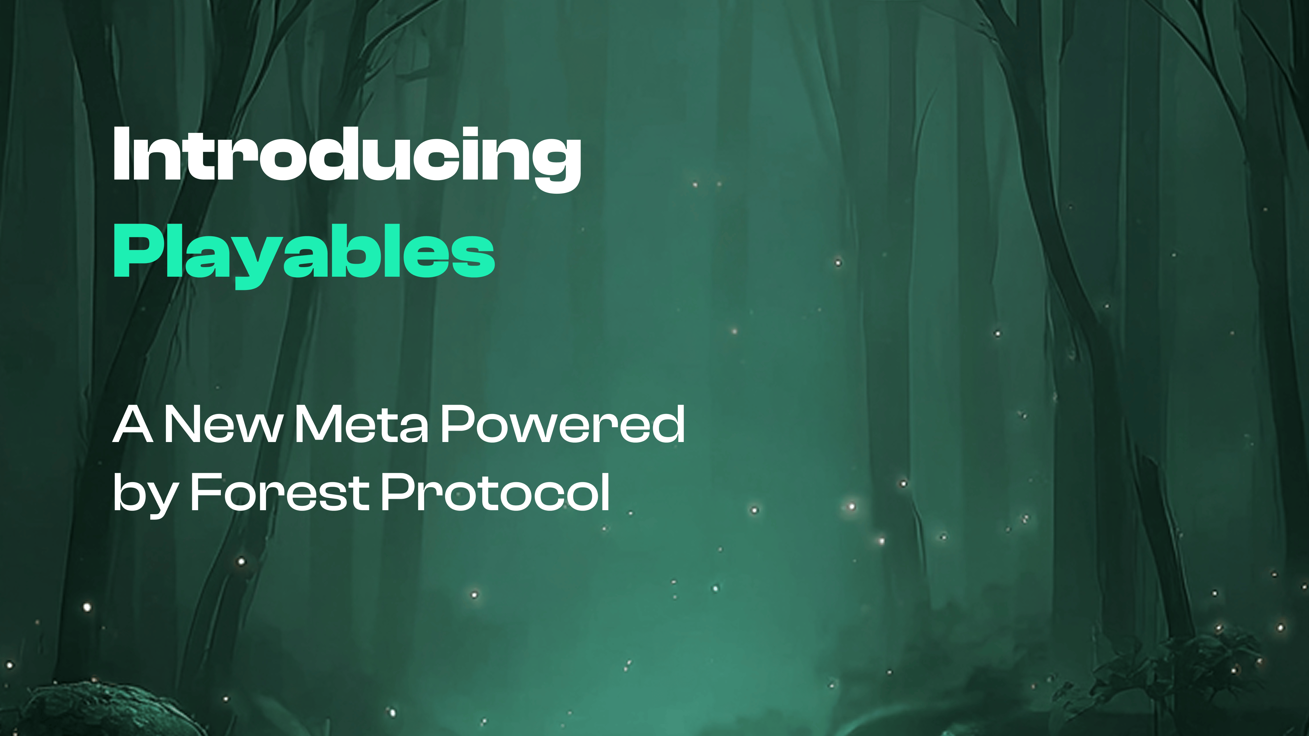 Introducing Playables – A New Meta Powered by Forest Protocol